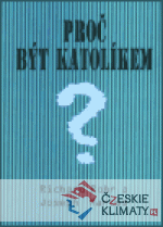 Proč být katolíkem?