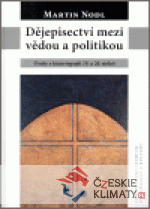 Dějepisectví mezi vědou a politikou