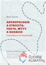 Antropologie a etnicita: fakta, mýty a k...
