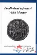 Poodhalené tajemství Velké Moravy