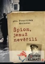 Špion, jemuž nevěřili