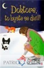 Doktore, to byste se divil!