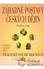 Záhadné postavy českých dějin - Tragické...
