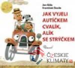 Jak vyjeli autíčkem Cvalík, Alík se ...