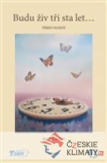 Budu živ tři sta let…