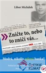 Zničte to, nebo to zničí vás