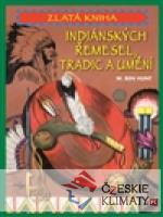 Zlatá kniha indiánských řemesel, tradic ...