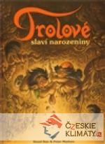 Trolové slaví narozeniny