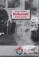 Bukurešť. Prach a krev