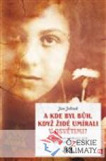 A kde byl Bůh, když židé umírali v ...