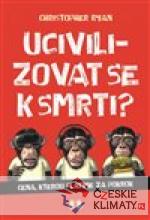 Ucivilizovat se k smrti?