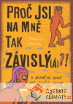 Proč jsi na mně tak závislý(á)?