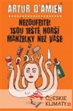 Nezoufejte, jsou ještě horší manželky ne...