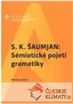 S. K. Šaumjan: Sémiotické pojetí gramati...