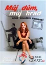 Můj dům, můj hrad aneb devatero řemesel...