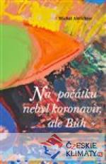 Na počátku nebyl koronavir, ale Bůh