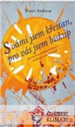 S vámi jsem křesťan, pro vás jsem biskup...