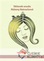 Sklonek osudu Růženy Batrachové