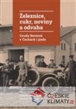 Železnice, cukr, noviny a odvaha