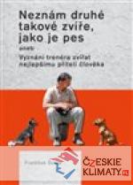 Neznám druhé takové zvíře, jako je ...