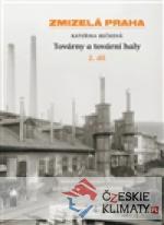 Zmizelá Praha - Továrny a tovární haly 2...