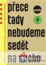 Přece tady nebudeme sedět na sucho