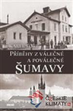 Příběhy z válečné a poválečné Šumavy...