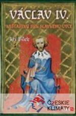 Václav IV. - Nešťastný syn slavného otce...
