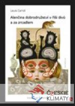 Alenčina dobrodružství v říši divů a za ...