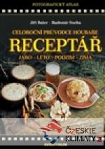 Receptář - Celoroční průvodce houbaře...
