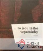 ...to jsou těžké vzpomínky