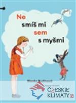 Nesmíš mi sem s myšmi