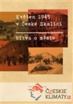 Květen 1945 v České Skalici. Bitva o ...