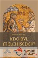 Kdo byl Melchisedek?