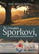 O hraběti Šporkovi, jeho Kuksu a Králové...