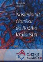 Následovat člověka do Božího králo...