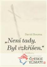 Není tady. Byl vzkříšen.