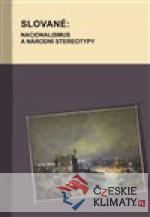 Slované: nacionalismus a národní stereot...