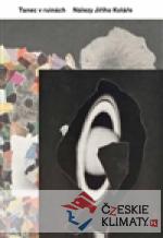 Tanec v ruinách. Nálezy Jiřího Koláře...