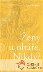 Ženy u oltáře. Nikdy?