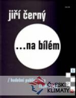 Jiří Černý... na bílém