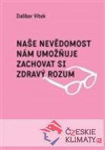 Naše nevědomost nám umožňuje zachov...