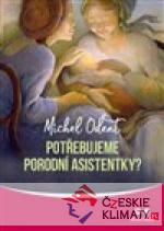 Potřebujeme porodní asistentky?