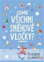 Jsme všichni sněhové vločky?