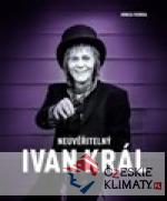 Neuvěřitelný Ivan Král