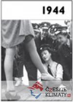 1944 – Jaké to tenkrát bylo aneb Co ...
