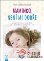 Maminko, není mi dobře