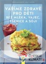 Vaříme zdravě pro děti bez mléka, v...
