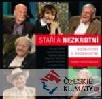 Staří a nezkrotní - Rozhovory s osobnost...