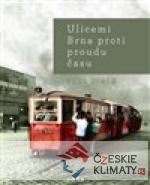 Ulicemi Brna proti proudu času